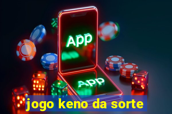 jogo keno da sorte